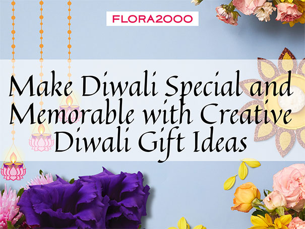 Make Diwali Special And Memorable With Creative Diwali Gift Ideas