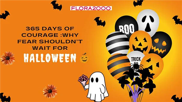 365 Days of Courage: Why Fear Shouldn’t Wait for Halloween?