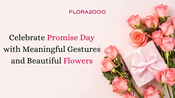 Celebrate Promise Day with Meaningful Gestures and Beautiful Flowers