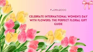 Celebrate International Women’s Day With Flowers: Best Floral Gift Guide