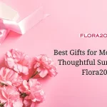 Best Gifts for Mother’s Day – Thoughtful Surprises by Flora2000