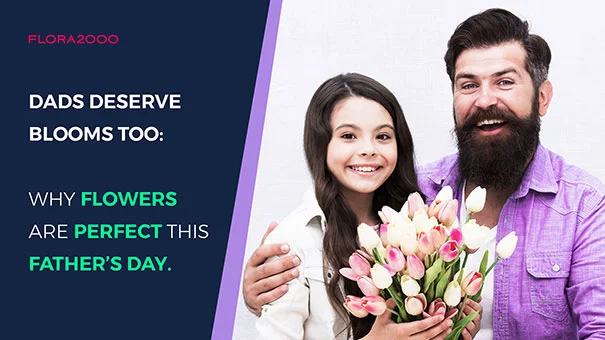 Why Flowers Make A Surprisingly Perfect Father’s Day Gift In 2025
